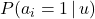 P (a_{i} = 1 \, | \, u )