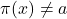 \pi(x) \neq a