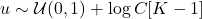 u \sim \mathcal{U}(0, 1) + \log C[K-1]