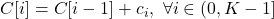 C[i] = C[i-1] + c_{i} , \,\, \forall i \in (0, K-1]