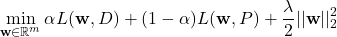 \[\min_{\mathbf{w} \in \mathbb{R}^{m}} \alpha L(\mathbf{w}, D) + (1-\alpha)L(\mathbf{w}, P) + \frac{\lambda}{2}||\mathbf{w}||^{2}_{2}\]