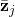 \bar{\mathbf{z}}_{j}