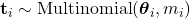 \mathbf{t}_{i} \sim \mbox{Multinomial}(\boldsymbol{\theta}_{i}, m_{i})